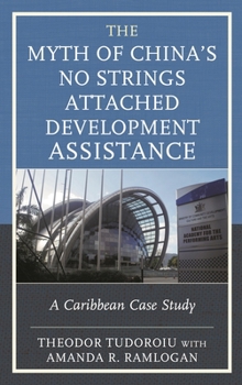 Hardcover Myth of China's No Strings Attached Development Assistance: A Caribbean Case Study Book