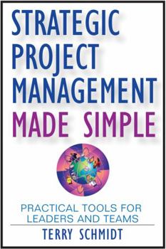 Hardcover Strategic Project Management Made Simple: Practical Tools for Leaders and Teams Book
