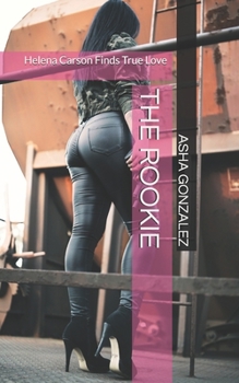 Paperback The Rookie: Helena Carson Finds True Love Book
