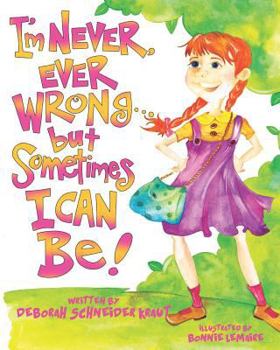 Paperback I'm Never, Ever Wrong... but Sometimes I Can Be! Book