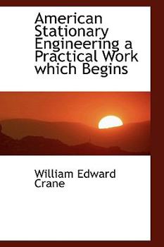 Paperback American Stationary Engineering a Practical Work Which Begins Book