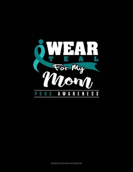 Paperback I Wear Teal For My Mom - PCOS Awareness: Genkouyoushi Notebook Book