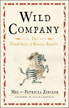 Hardcover Wild Company: The Untold Story of Banana Republic Book