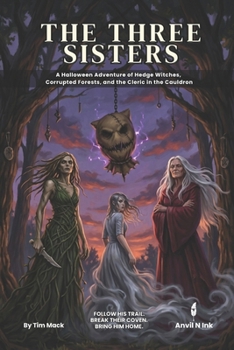 The Three Sisters | A 5E Halloween Witch Horror One-Shot for 2-3 Player: An Adventure of Hedge Witches, Corrupted Forests, and the Cleric in the Cauldron (The Ready Adventure Series)