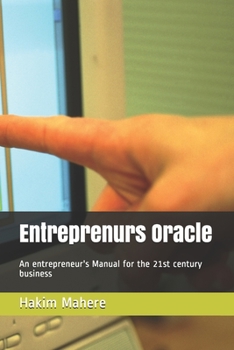 Paperback Entreprenur's Oracle: An entrepreneur's Manual for the 21st century business Book