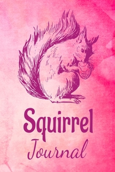 Paperback Squirrel Journal: Animal Lovers Gift. Pretty Lined Notebook & Diary For Writing And Note Taking For Your Special Day.(120 Blank Lined Pa Book