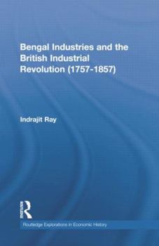 Paperback Bengal Industries and the British Industrial Revolution (1757-1857) Book