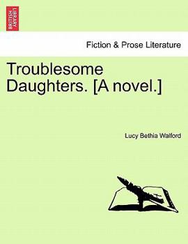 Paperback Troublesome Daughters. [a Novel.] Book