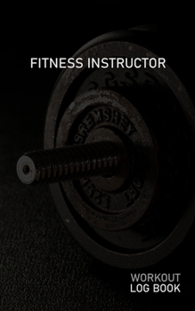 FITNESS INSTRUCTOR: Blank Daily Workout Log Book | Track Exercise Type, Sets, Reps, Weight, Cardio, Calories, Distance & Time | Space to Record ... Cooldown & Water Intake | Dumbbell Cover