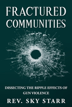 Paperback Fractured Communities: Dissecting the Ripple Effects of Gun Violence Book