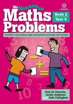 Paperback No Nonsense Maths Problems Year 4 Book 2: Activities to help students apply mathematical knowledge and strategies Book