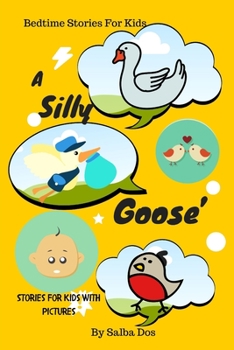 Paperback A Silly Goose's: Bedtime Stories For Kids: Stories For Kids With Pictures Book