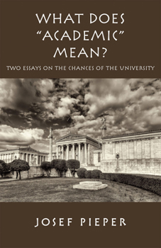 Paperback What Does Academic Mean?: Two Essays on the Chances of the University Today Book