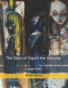 Paperback The Story of Sigurd the Volsung: Large Print Book