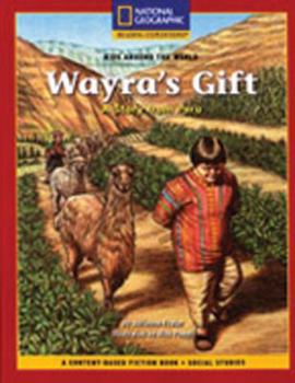 Paperback Content-Based Chapter Books Fiction (Social Studies: Kids Around the World): Wayra's Gift: A Story from Peru Book