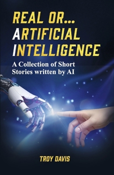 Paperback Real Or... Artificial Intelligence: A Collection of Short Stories Written by AI Book