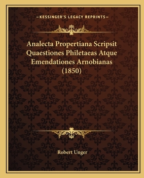 Paperback Analecta Propertiana Scripsit Quaestiones Philetaeas Atque Emendationes Arnobianas (1850) [Latin] Book