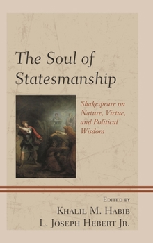 Paperback The Soul of Statesmanship: Shakespeare on Nature, Virtue, and Political Wisdom Book