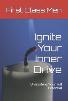 Paperback Ignite Your Inner Drive: Unleashing Your Full Potential Book