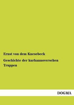 Paperback Geschichte Der Kurhannoverschen Truppen [German] Book