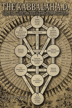 The Kabbalah A.D.: Biblical Studies in Judeo-Christian Mysticism