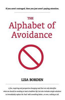 Paperback The Alphabet of Avoidance: Simple solutions to immediately replace 'bad' habits with something better...or even, nothing at all. Book