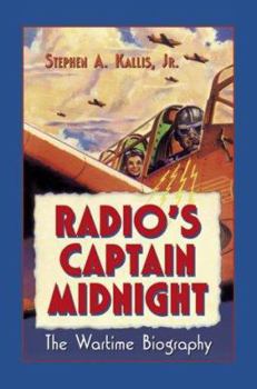 Paperback Radio's Captain Midnight: The Wartime Biography Book