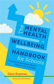 Paperback The Mental Health and Wellbeing Handbook for Schools: Transforming Mental Health Support on a Budget Book