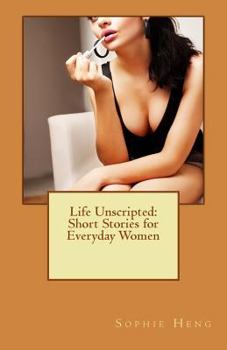 Paperback Life Unscripted: Short Stories for Everyday Women Book
