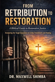 Paperback From Retribution to Restoration: A Biblical Guide to Restorative Justice Book