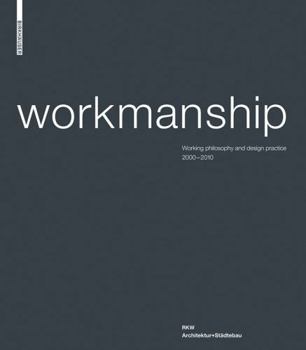 Hardcover Workmanship: Working Philosophy and Design Practice 2000-2010. RKW Architektur+st?dtebau Book