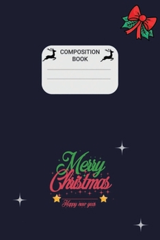 Paperback Composition book: Mery christmas Notebook / Perfect for Party Favors, School Notes, Gifts, Diary, Creative Writing Book