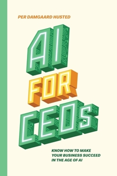 Paperback AI for CEOs: Know how to make your business succeed in the Age of AI Book