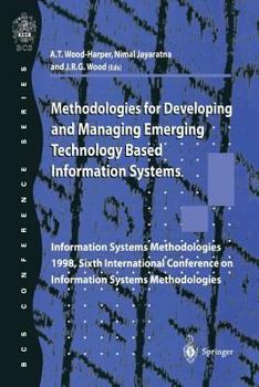 Paperback Methodologies for Developing and Managing Emerging Technology Based Information Systems: Information Systems Methodologies 1998, Sixth International C Book