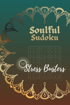 Paperback Soulful Sudoku For Kids, Adults And Seniors: 150 Stress Busting Puzzles Crafted for Maximum Serenity Book