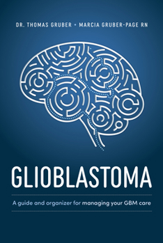 Paperback Glioblastoma and High-Grade Glioma: A Guide for Managing Your Care Book