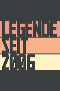 Legende seit 2006: ein Geschenk für legendäre Menschen,120-zeiliges Notizbuchjournal (15x23cm), German Edition.