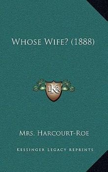 Paperback Whose Wife? (1888) Book