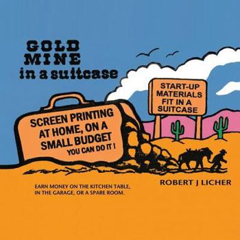 Paperback Gold Mine in a Suitcase: Screen Printing at Home Book