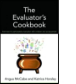 Paperback The Evaluator's Cookbook: Exercises for Participatory Evaluation with Children and Young People Book