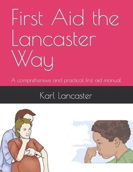 Paperback First Aid the Lancaster Way: A comprehensive and practical first aid manual Book