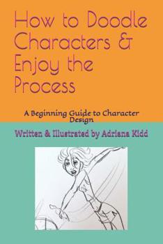 Paperback How to Doodle Characters: & Enjoy the Process Book