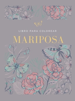 Libro Para Colorear de Mariposas: Adorables Mariposas en Letra Grande, Flores y Mariposas Sencillas