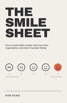 Paperback The Smile Sheet: How a Comfortable Number Took Over Every Organization, and What It Has Been Hiding Book