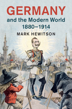 Hardcover Germany and the Modern World, 1880-1914 Book