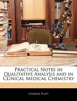 Paperback Practical Notes in Qualitative Analysis and in Clinical Medical Chemistry Book