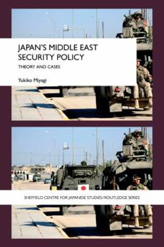 Paperback Japan's Middle East Security Policy: Theory and Cases Book