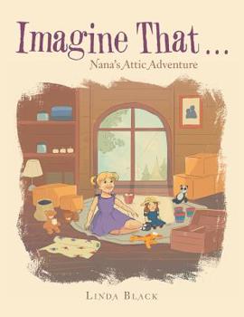 Paperback Imagine That . . .: Nana's Attic Adventure Book