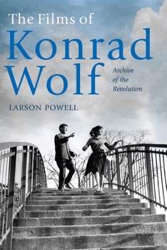 Hardcover Films of Konrad Wolf: Archive of the Revolution Book