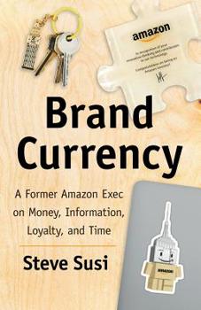 Paperback Brand Currency: A Former Amazon Exec on Money, Information, Loyalty, and Time Book